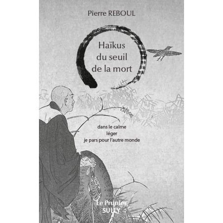 Libro - Haikus desde el umbral de la muerte: En la calma luminosa salgo hacia el otro mundo, P.Reboul